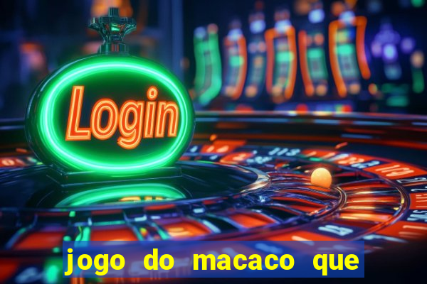 jogo do macaco que ganha dinheiro